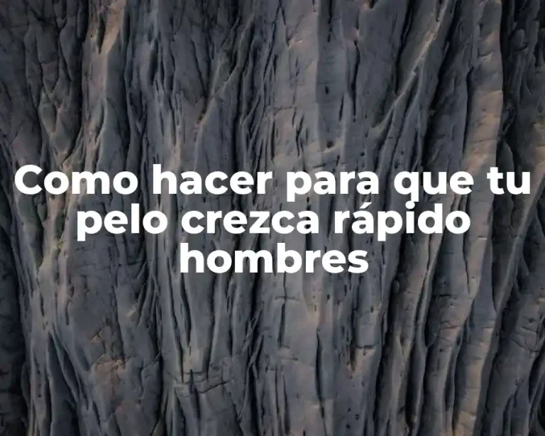 Como hacer para que tu pelo crezca rápido hombres