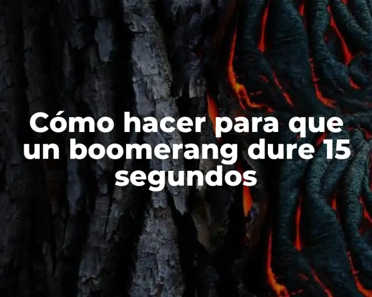 Cómo hacer para que un boomerang dure 15 segundos