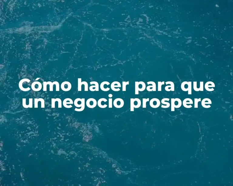 Cómo hacer para que un negocio prospere