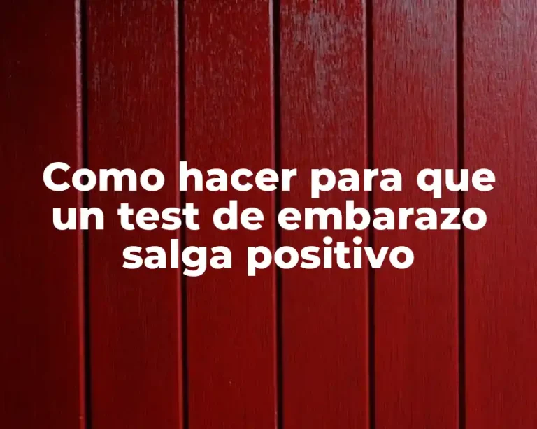 Como hacer para que un test de embarazo salga positivo