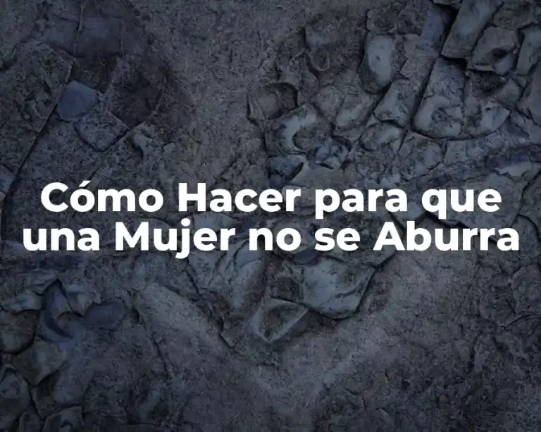 Cómo Hacer para que una Mujer no se Aburra