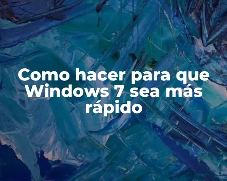Como hacer para que Windows 7 sea más rápido