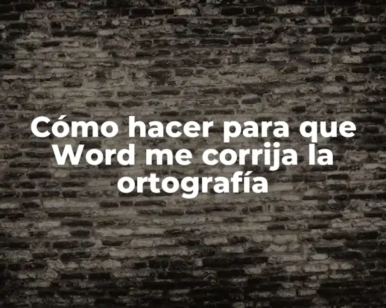 Cómo hacer para que Word me corrija la ortografía