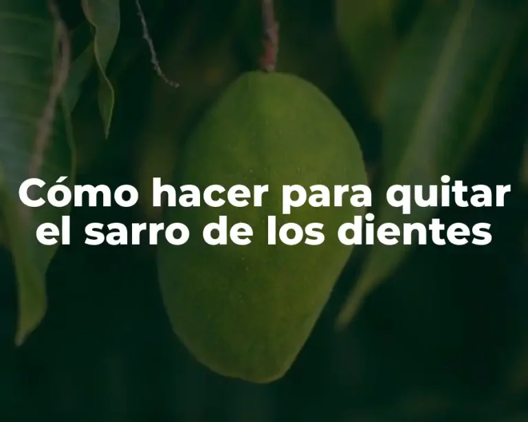 Cómo hacer para quitar el sarro de los dientes