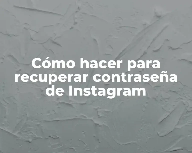 Cómo hacer para recuperar contraseña de Instagram