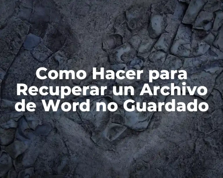 Como Hacer para Recuperar un Archivo de Word no Guardado