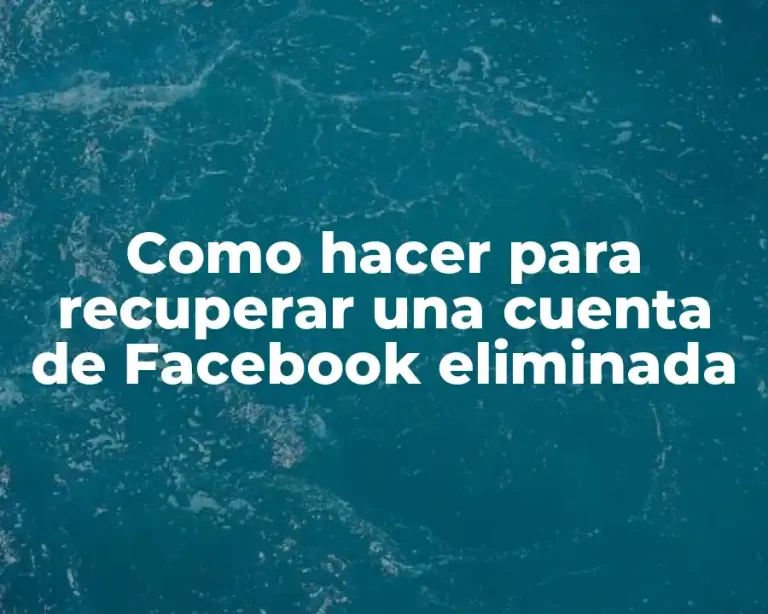 Como hacer para recuperar una cuenta de Facebook eliminada