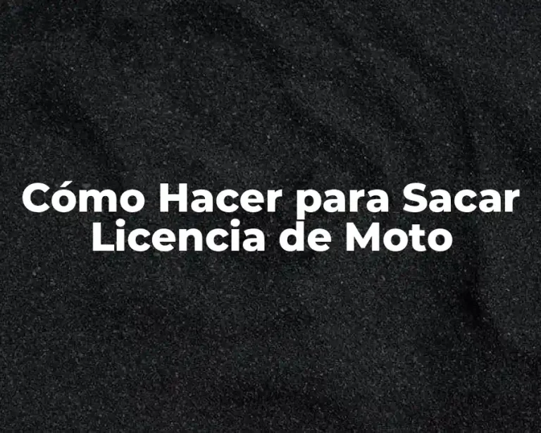 Cómo Hacer para Sacar Licencia de Moto