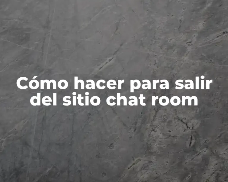 Cómo hacer para salir del sitio chat room