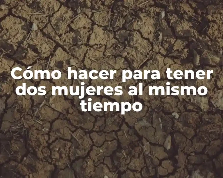 Cómo hacer para tener dos mujeres al mismo tiempo
