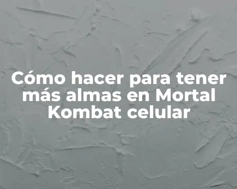 Cómo hacer para tener más almas en Mortal Kombat celular