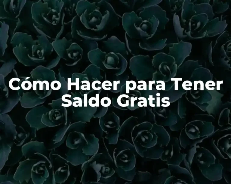 Cómo Hacer para Tener Saldo Gratis