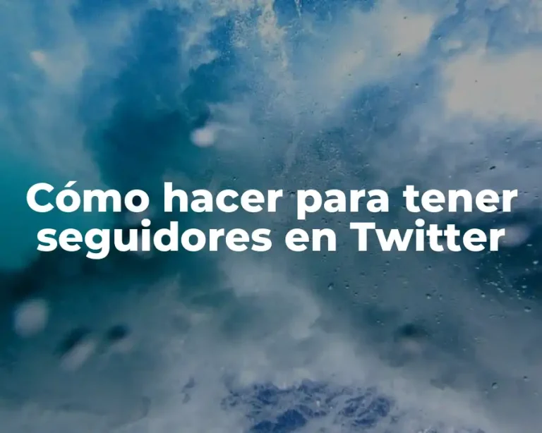 Cómo hacer para tener seguidores en Twitter