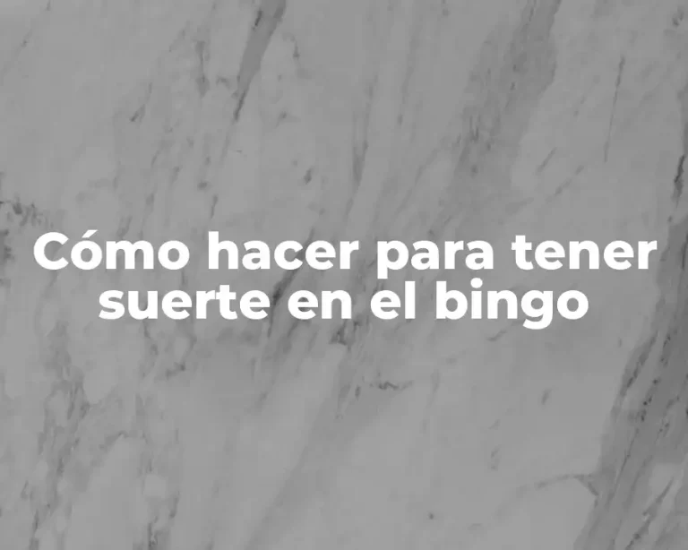 Cómo hacer para tener suerte en el bingo