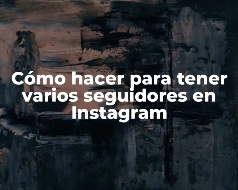 Cómo hacer para tener varios seguidores en Instagram