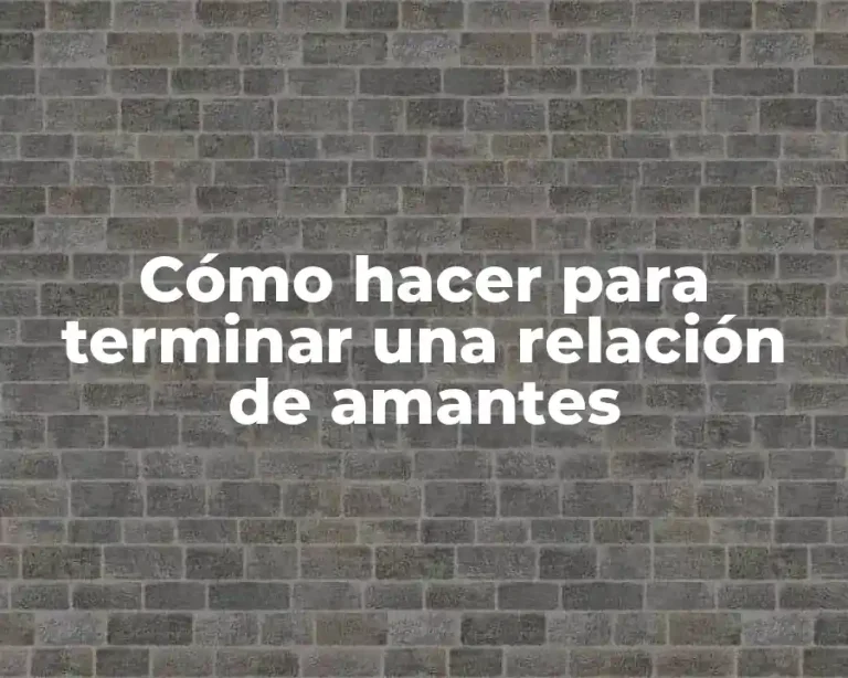 Cómo hacer para terminar una relación de amantes