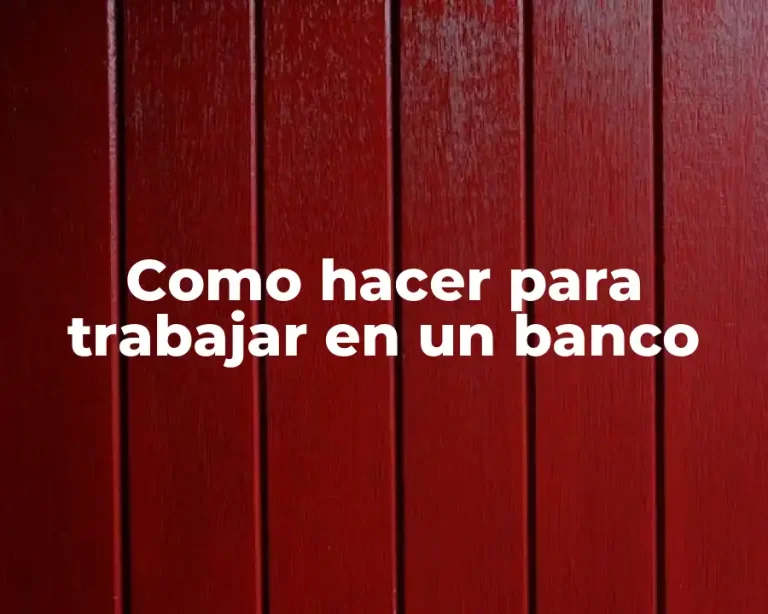 Como hacer para trabajar en un banco