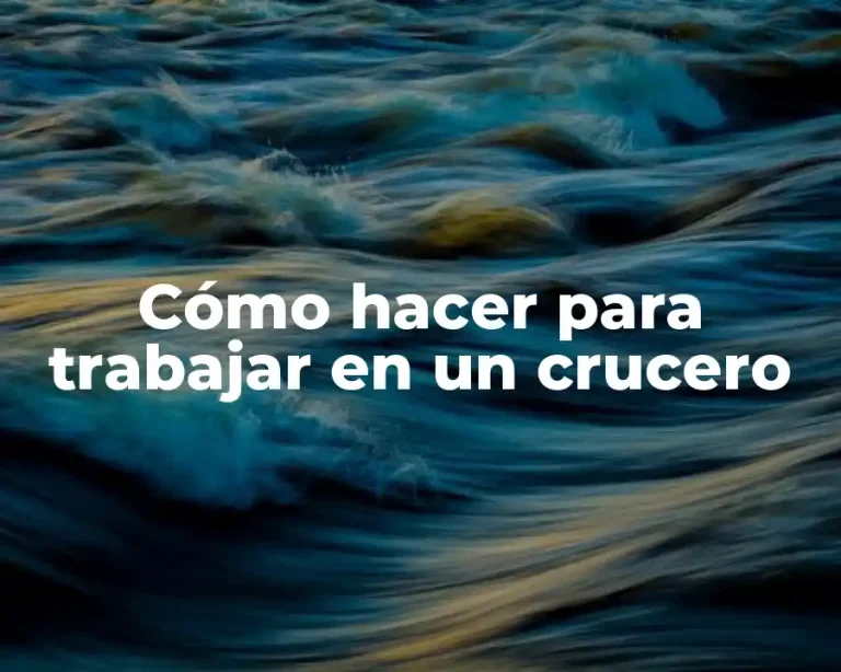 Cómo hacer para trabajar en un crucero