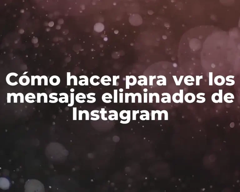 Cómo hacer para ver los mensajes eliminados de Instagram
