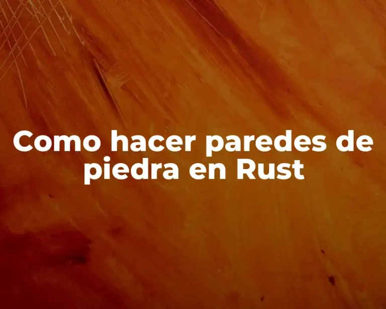 Como hacer paredes de piedra en Rust