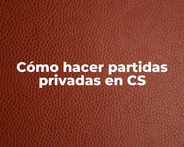 Cómo hacer partidas privadas en CS