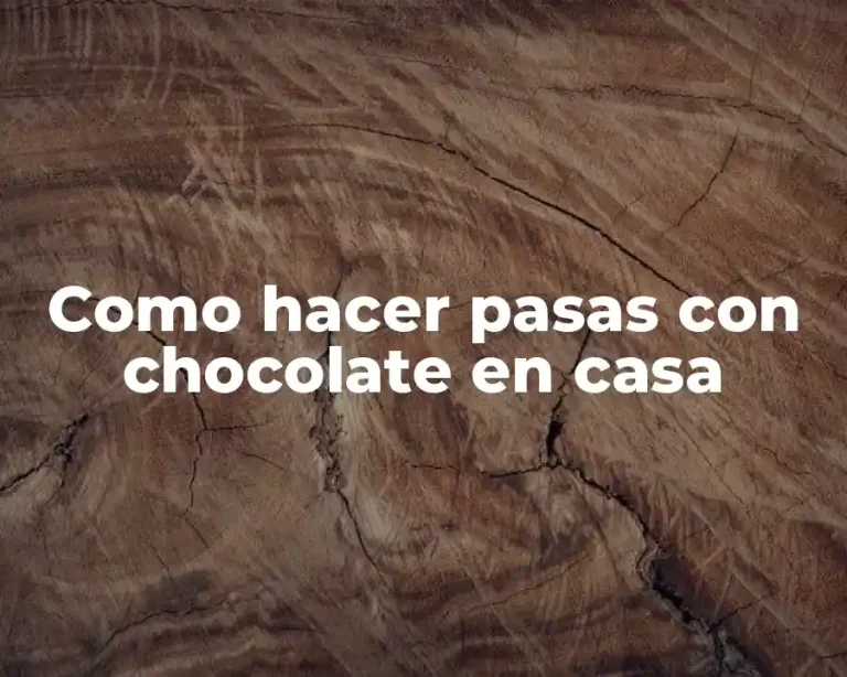 Como hacer pasas con chocolate en casa