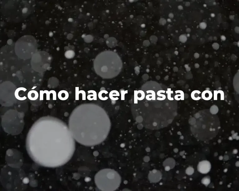 Cómo hacer pasta con