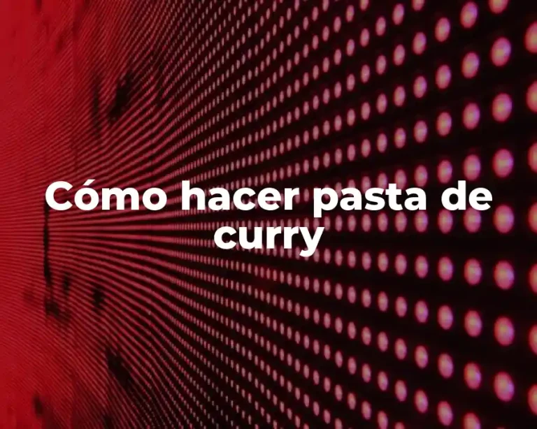 Cómo hacer pasta de curry