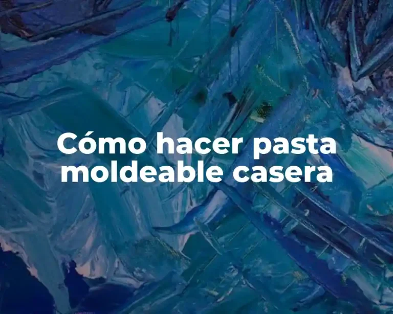 Cómo hacer pasta moldeable casera