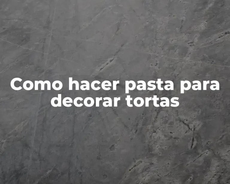 Como hacer pasta para decorar tortas