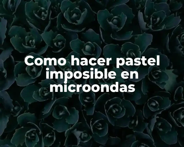 Como hacer pastel imposible en microondas