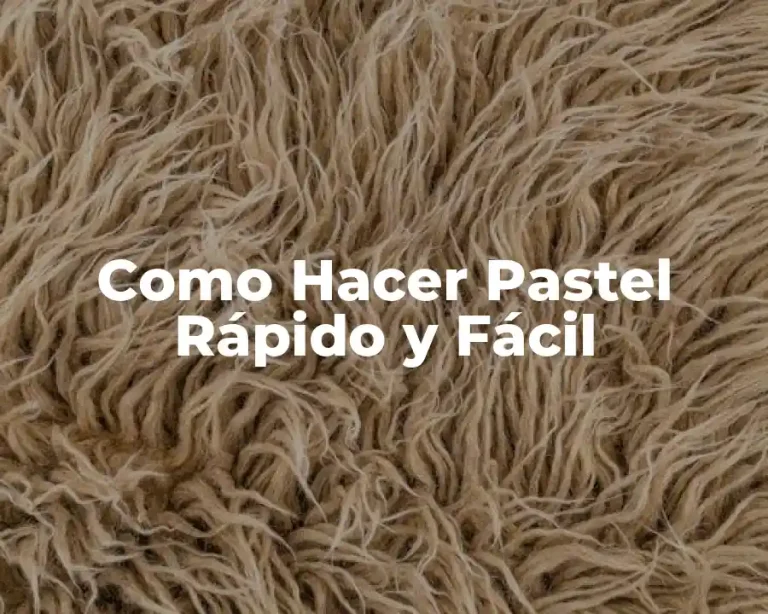 Como Hacer Pastel Rápido y Fácil