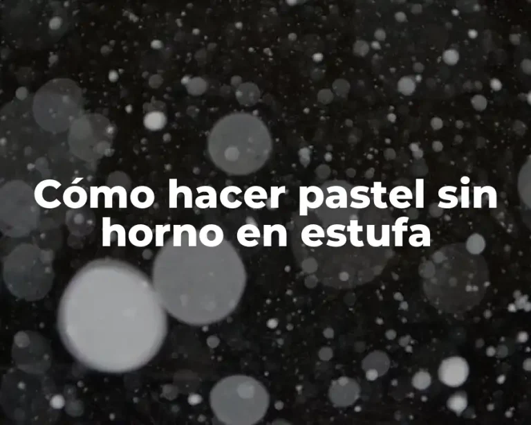 Cómo hacer pastel sin horno en estufa