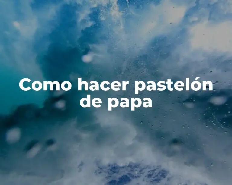 Como hacer pastelón de papa