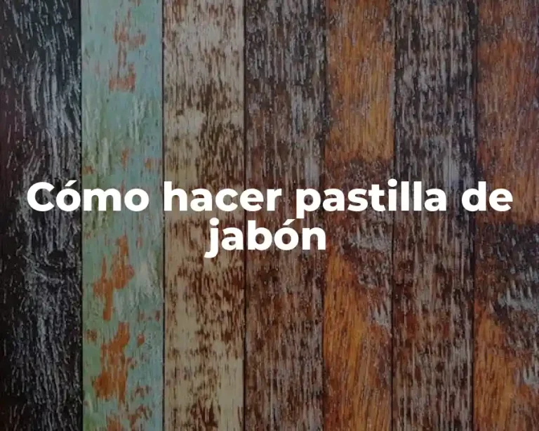 Cómo hacer pastilla de jabón