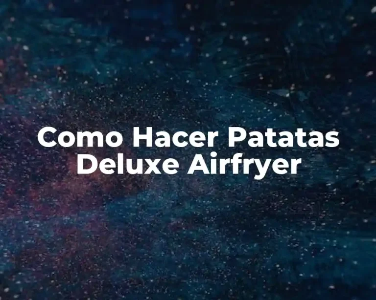 Como Hacer Patatas Deluxe Airfryer