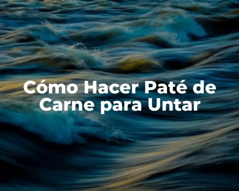 Cómo Hacer Paté de Carne para Untar