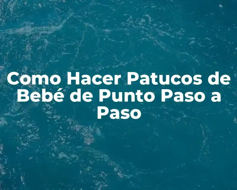Como Hacer Patucos de Bebé de Punto Paso a Paso