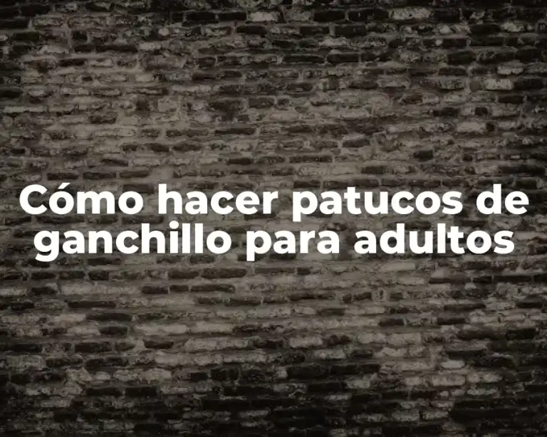 Cómo hacer patucos de ganchillo para adultos