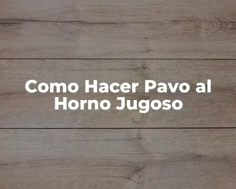 Como Hacer Pavo al Horno Jugoso