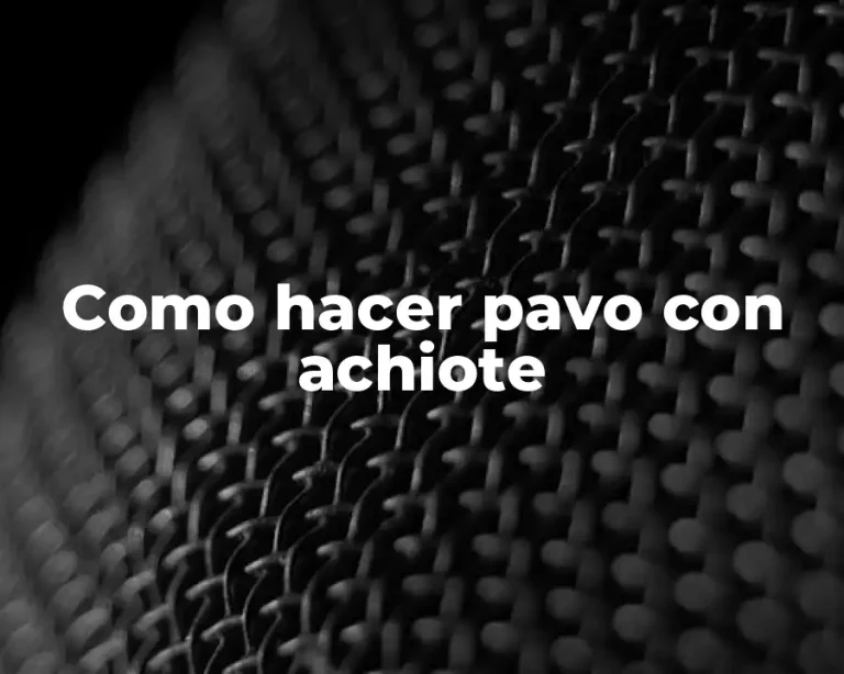 Como hacer pavo con achiote