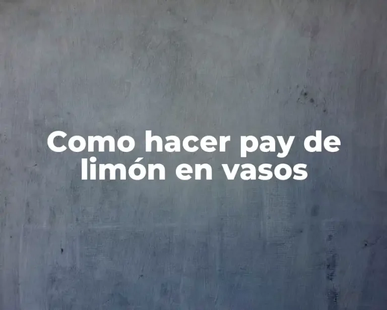 Como hacer pay de limón en vasos