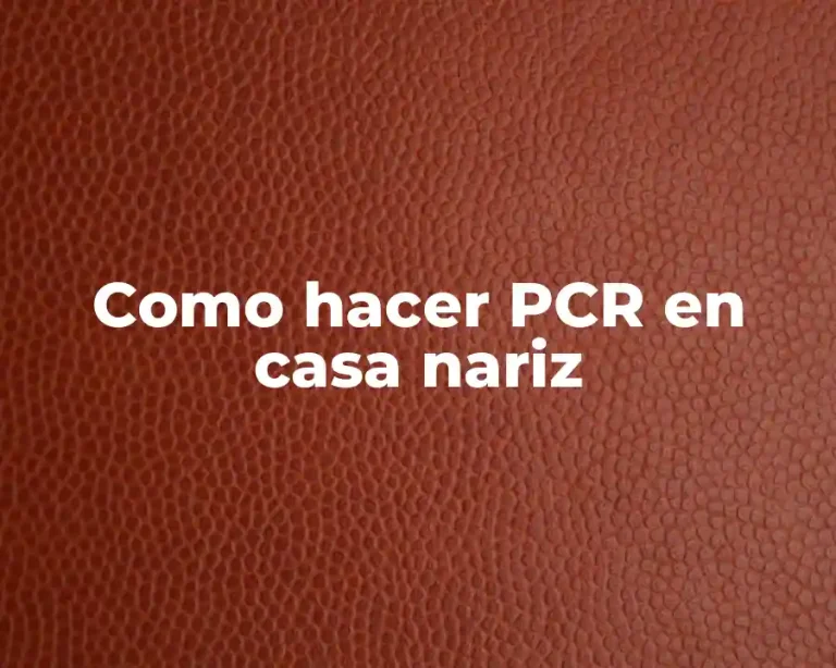 Como hacer PCR en casa nariz