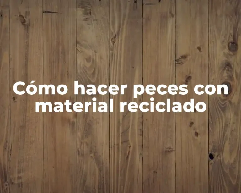Cómo hacer peces con material reciclado