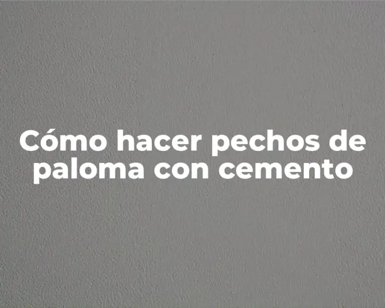 Cómo hacer pechos de paloma con cemento