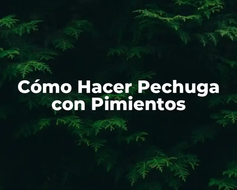Cómo Hacer Pechuga con Pimientos