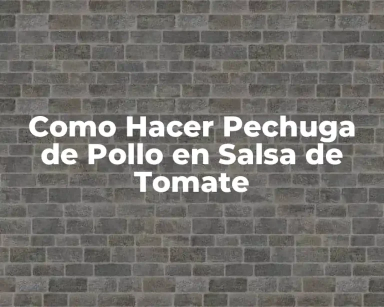 Como Hacer Pechuga de Pollo en Salsa de Tomate