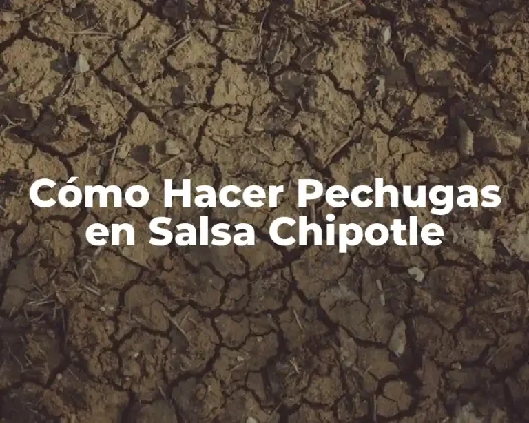 Cómo Hacer Pechugas en Salsa Chipotle
