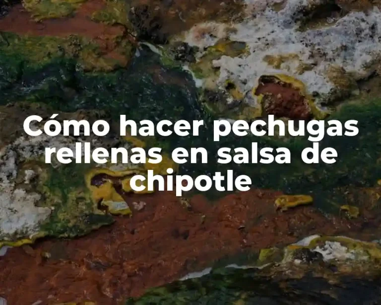 Cómo hacer pechugas rellenas en salsa de chipotle