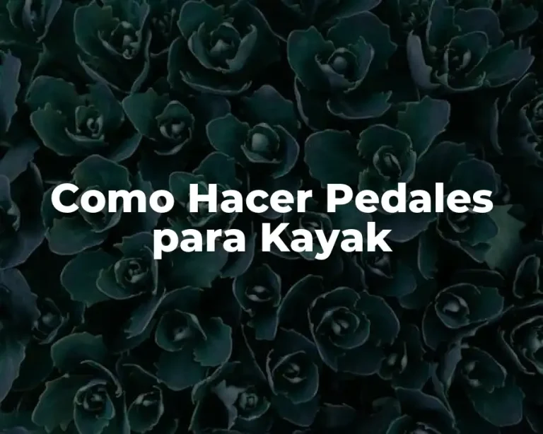 Como Hacer Pedales para Kayak